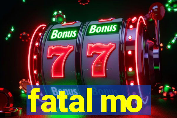 fatal mo